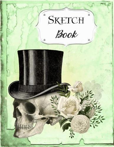 Sketch Book: Skull Sketchbook Scetchpad for Drawing or Doodling Notebook Pad for Creative Artists Green Floral Flower