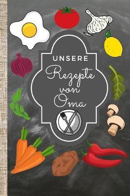 Rezepte von Oma: Das 120 Seiten linierte Notizbuch ca. A5 Format. Perfektes Geschenk zum Muttertag fur den Mama oder Oma.