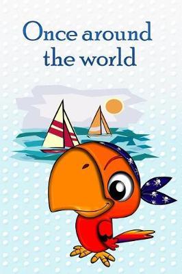 Once around the world: Sailing with children * My first logbook