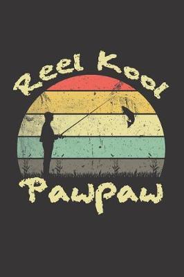 Reel Kool Pawpaw: Funny Pawpaw Journal (Gag Gifts for Fishing)