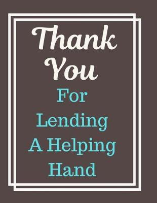 Thank You For Lending A Helping Hand Notebook Journal: Best Smart Teacher Notebook Journal Blanked lined Diary Funny Gift Preschool Journal Notebook