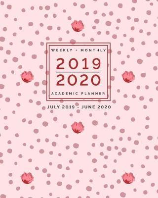 2019 - 2020 Weekly + Monthly Academic Planner July 2019 - June 2020: Pink and Mauve Tiny Florals: Pretty Calendar with Quotes Agenda Organizer (8x10)