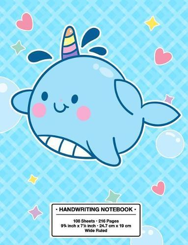 Handwriting Notebook: Back to School Cute Narwhal (Unicorn of the Sea) Kawaii Style Handwriting Practice Book