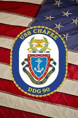 US Navy Destroyer USS Chafee (DDG 90) Crest Badge Journal: Take Notes, Write Down Memories in this 150 Page Lined Journal