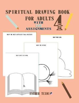 spiritual drawing book for adults with 100 assignmentes: part 4 of 100 assignments