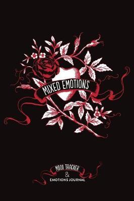 Mixed Emotions, Mood Tracker and Emotions Journal: A Daily Feelings Diary Book and Mood Reflections Notebook with Prompts for Creatively Writing or Drawing Thoughts and Emotions, for Teens and Adults