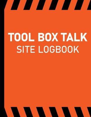 Tool Box Talk Site Logbook: Company Safety & Toolbox Meeting Log for Offshore & Onshore Operations