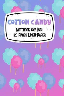 Cotton Candy Notebok 6x9 Inch 120 Pages Lined Paper: Cute gift for cotton candy lover, features a cotton candy pattern cover. 120 pages of college ruled lined paper in a 6x9 inch notebook, journal, diary, or composition book.