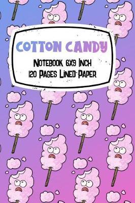 Cotton Candy Notebook 6x9 Inch 120 Pages Lined Paper: Cute gift for cotton candy lover with a gradient cotton candy patterned cover. Can be used as a notebook, journal, diary, or composition book for school, work or home.