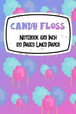 Candy Floss Notebook: Cute gift for candy floss lover with gradient cover. Features 120 pages of college ruled lined paper in a 6x9 inch notebook, journal, diary, or composition book.