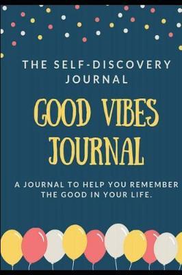 Good Vibes Journal: The Self Discovery Journal