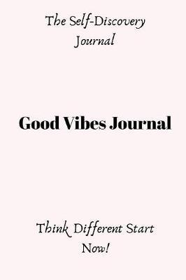 Good Vibes Journal: The Self Discovery Journal for Women