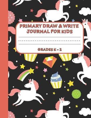 Primary Draw & Write Journal for Kids Grades K-2: Cute Unicorn Notebook - Storybook - Diary for girls, 8.5 x 11 110 pages