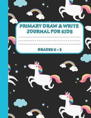 Primary Draw & Write Journal for Kids Grades K-2: Cute Unicorn Notebook - Storybook - Diary for girls, 8.5 x 11 110 pages