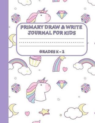 Primary Draw & Write Journal for Kids Grades K-2: Cute Unicorn Notebook - Storybook - Diary for girls, 8.5 x 11 110 pages