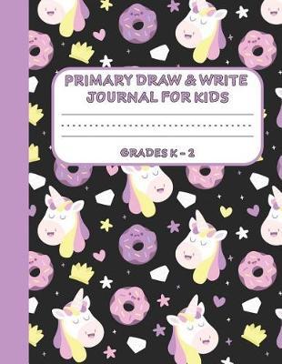 Primary Draw & Write Journal for Kids Grades K-2: Cute Unicorn Notebook - Storybook - Diary for girls, 8.5 x 11 110 pages