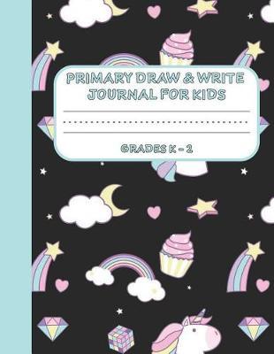 Primary Draw & Write Journal for Kids Grades K-2: Cute Unicorn Notebook - Storybook - Diary for girls, 8.5 x 11 110 pages