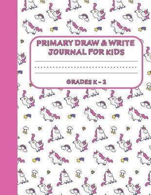 Primary Draw & Write Journal for Kids Grades K-2: Cute Unicorn Notebook - Storybook - Diary for girls, 8.5 x 11 110 pages