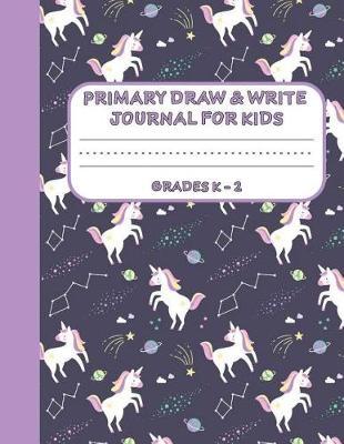 Primary Draw & Write Journal for Kids Grades K-2: Cute Unicorn Notebook - Storybook - Diary for girls, 8.5 x 11 110 pages