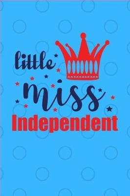 Little Miss Independent: Little Miss Independent - USA, Composition Notebook: 100 Pages, Medium College Ruled, 6 x 9 (Great Gift for Family Members, Students & Teachers or an Excellent Journal)