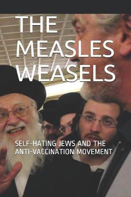 The Measles Weasels: Self-Hating Jews and the Anti-Vaccination Movement