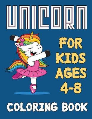 Unicorn Coloring Book for Kids Ages 4-8: Unicorn Coloring Activity Book: An Unicorn Coloring Book with Fun, Easy, and Relaxing Unicorn Coloring Pages