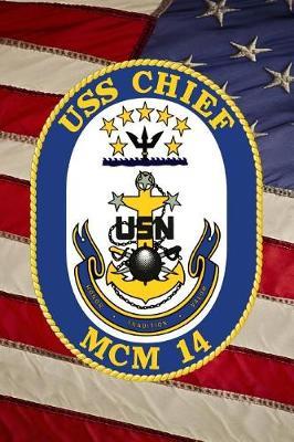 US Navy Mine Countermeasures Ship USS Chief (MCM 14) Crest Badge Journal: Take Notes, Write Down Memories in this 150 Page Lined Journal