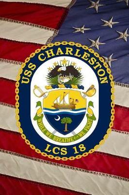 US Navy USS Charleston (LCS-18) Crest Badge Journal: Take Notes, Write Down Memories in this 150 Page Lined Journal