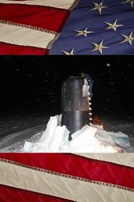 US Navy USS Charlotte Submarine (SSN 766) At the North Pole Journal: Take Notes, Write Down Memories in this 150 Page Lined Journal