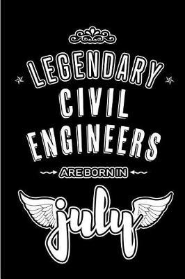 Legendary Civil Engineers are born in July: Blank Lined Civil Engineering Journal Notebooks Diary as Appreciation, Birthday, Welcome, Farewell, Thank You, Christmas, Graduation gifts. ( Alternative to Birthday card )