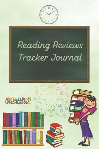 Reading Reviews Tracker: Green Cover School Books Boy Reading Log For Kids and Teens Track, Rate, Review, and Logbook Reads Record Favourite Books Perfect Gift Book Enthusiasts, Book Lovers and Bookworms