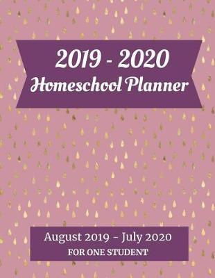 2019-2020 Homeschool Planner For One Student: August 2019 - July 2020