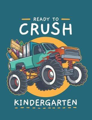 Ready To Crush Kindergarten: Cute Monster Truck Primary Composition Notebook For Handwriting Practice 100 Pages / 50 Sheets
