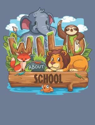 Wild About School: Cute Jungle Animals Primary Composition Notebook For Handwriting Practice 100 Pages / 50 Sheets