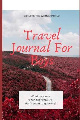 Travel Journal For Boys: Trip Planner, Vacation Planner And Travel Journal [Softback Notebook *Large 6  x 9  Travel And World Cultures]