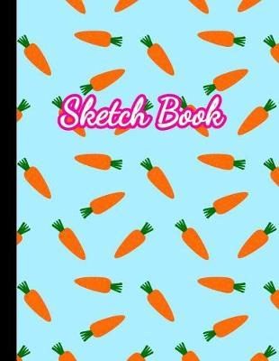 Sketch Book: 8.5 X 11 Artist Sketchbook: 100 Pages for Sketching, Drawing and Creative Doodling - Notebook and Sketchbooks to Draw (Workbook and Handbook)