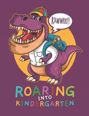 Rawwrr Roaring Into Kindergarten: Cute T-Rex Draw and Write Journal Primary-Ruled Story Paper 100 Pages / 50 Sheets