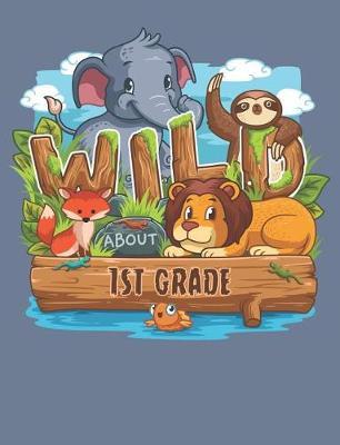 Wild About 1st Grade: Cute Jungle Animals Draw and Write Journal Primary-Ruled Story Paper 100 Pages / 50 Sheets