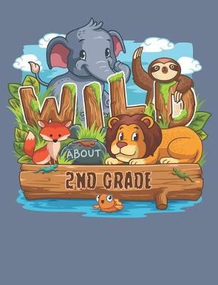 Wild About 2nd Grade: Cute Jungle Animals Draw and Write Journal Primary-Ruled Story Paper 100 Pages / 50 Sheets