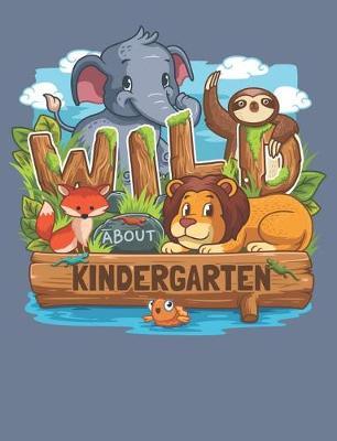 Wild About Kindergarten: Cute Jungle Animals Draw and Write Journal Primary-Ruled Story Paper 100 Pages / 50 Sheets