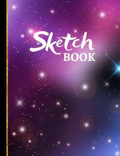 Sketchbook: Purple Galaxy: Large Sketchbook / Drawing Book to Practice Sketching, Drawing, Writing and Creative Doodling