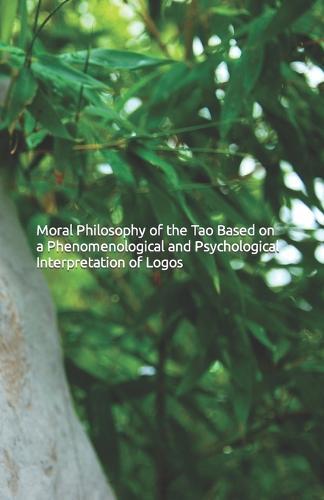 Moral Philosophy of the Tao Based on a Phenomenological and Psychological Interpretation of Logos