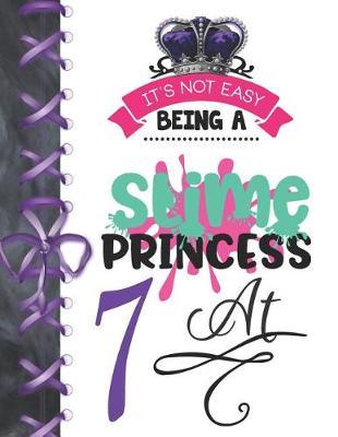 It's Not Easy Being A Slime Princess At 7: Be The Queen Doodling Blank Lined Writing Journal Diary For Girls