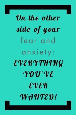 Everything You've Ever Wanted: Anxiety, Depression, Mindfulness, Motivational, and Inspirational Saying - 6x9 Lined Notepad