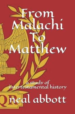 From Malachi To Matthew: a study of intertestamental history