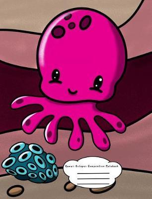 Kawaii Octopus Composition Notebook: for Pre-K, Kindergarten, and Elementary Students - College Ruled