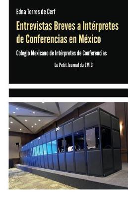 Entrevistas Breves a Interpretes de Conferencias: Colegio Mexicano de Interpretes de Conferencias Le Petit Journal du CMIC