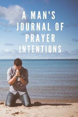 A Man's Journal of Prayer Intentions