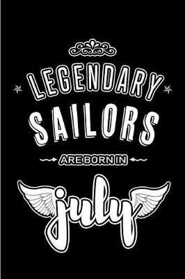 Legendary Sailors are born in July: Blank Lined Sailor Journal Notebooks Diary as Appreciation, Birthday, Welcome, Farewell, Thank You, Christmas, Graduation gifts. ( Alternative to Birthday card )