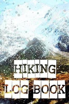 Hiking LogBook: Mountaineering journal Hiker Logbook notebook with formatted prompts and space for photography perfect gifts for hikers mountain nature lovers